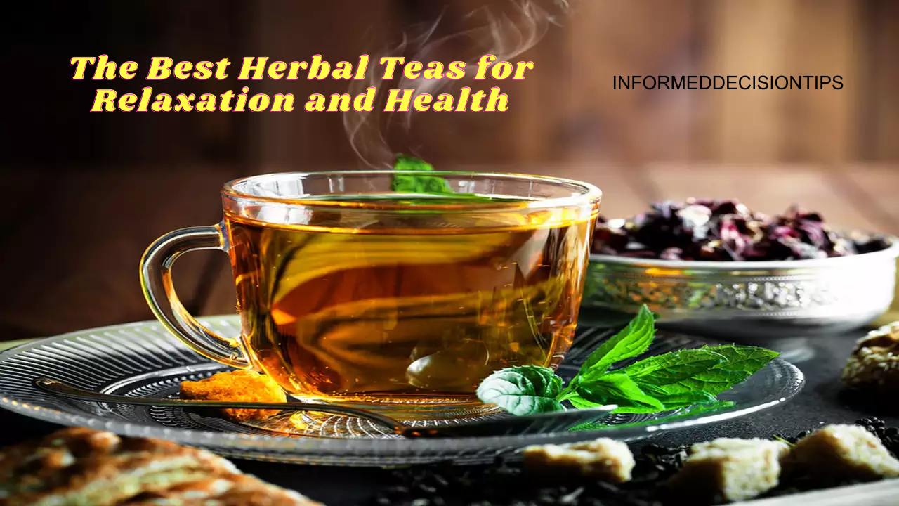 The Best Herbal Teas for Relaxation and Health